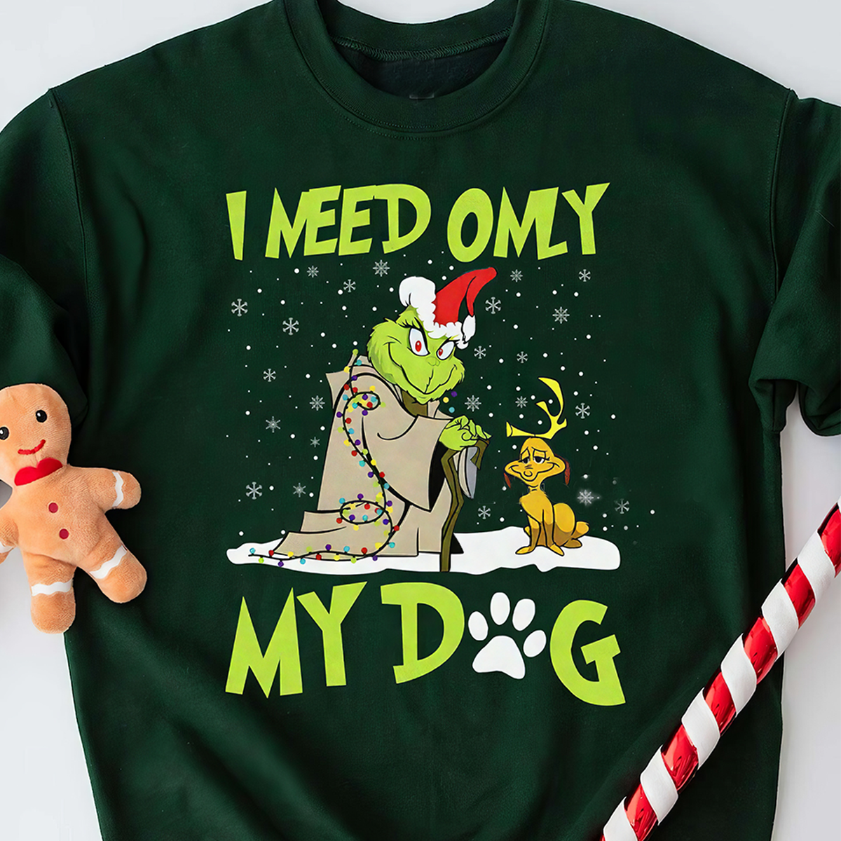 I Need Only My Dog Christmas Grinch T-Shirt,Crewneck,Hoodie For Gift,TS-C-375