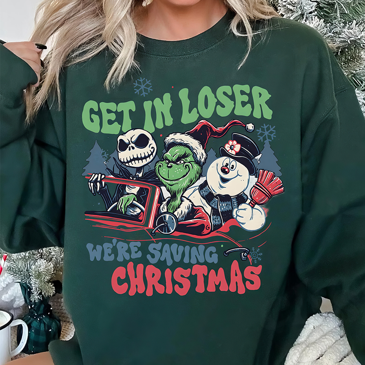 Grinch Get In Loser Christmas T-Shirt,Crewneck,Hoodie For Gift,TS-C-355