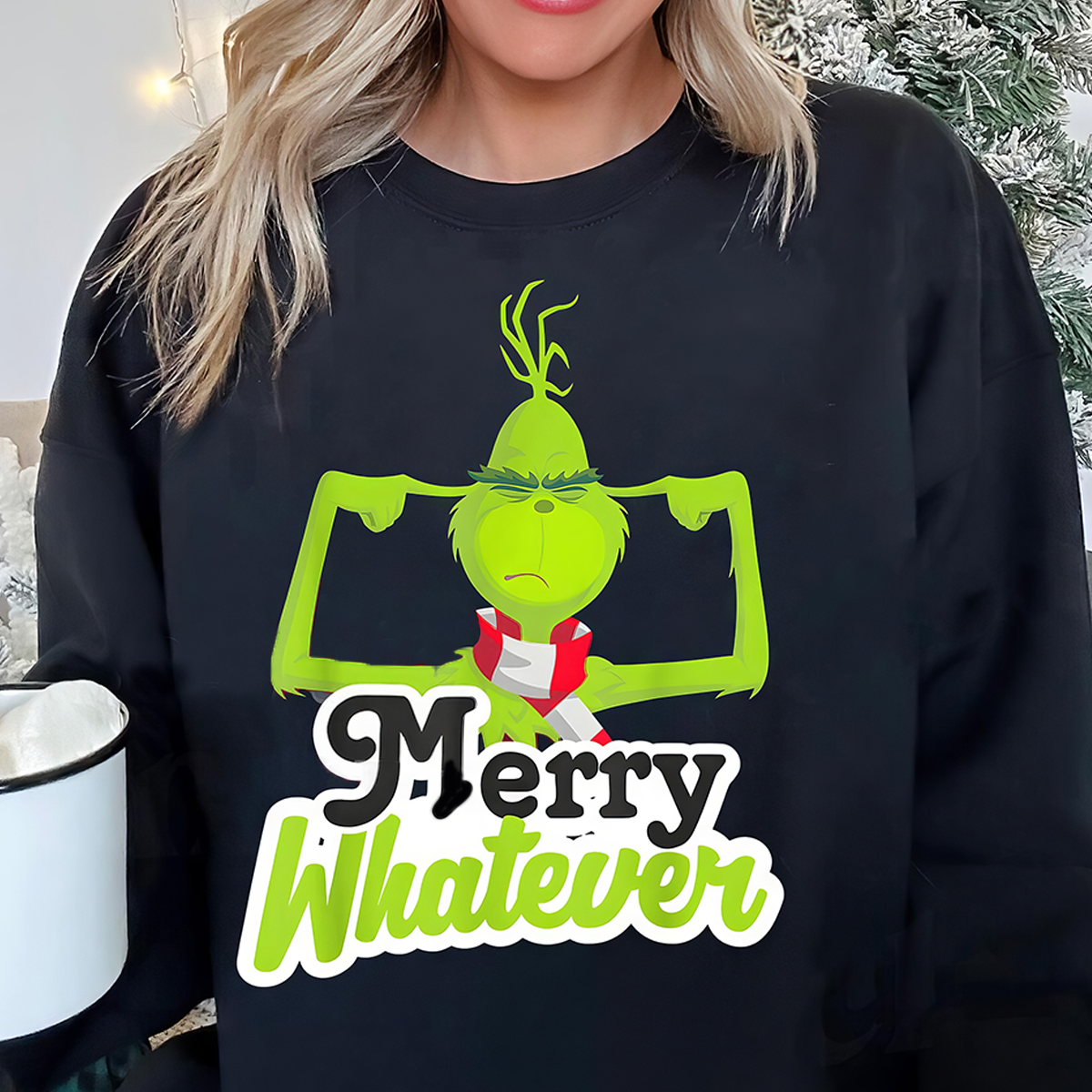 Grinch Merry Whatever Christmas T-Shirt,Crewneck,Hoodie For Gift,TS-C-362