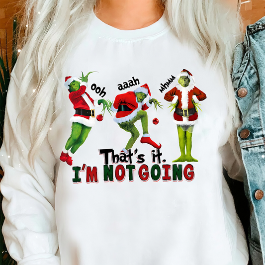Grinch That’s It I’m Not Going Christmas T-Shirt,Crewneck,Hoodie For Gift,TS-C-356