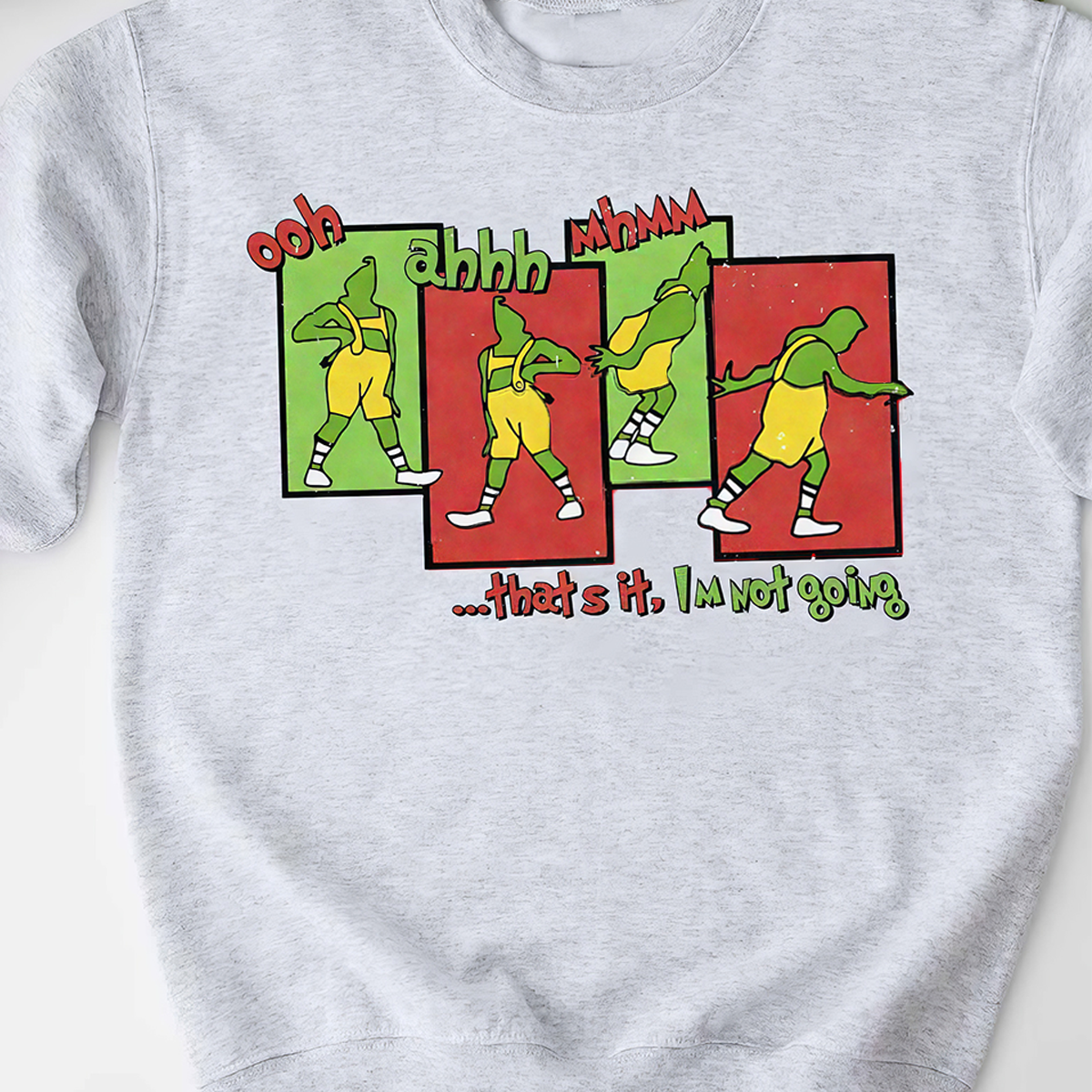 Grinch Ooh Aaah Mhmm T-Shirt,Crewneck,Hoodie For Gift,TS-C-367