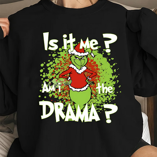 Grinch Am I The Drama Christmas T-Shirt,Crewneck,Hoodie For Gift,TS-C-373