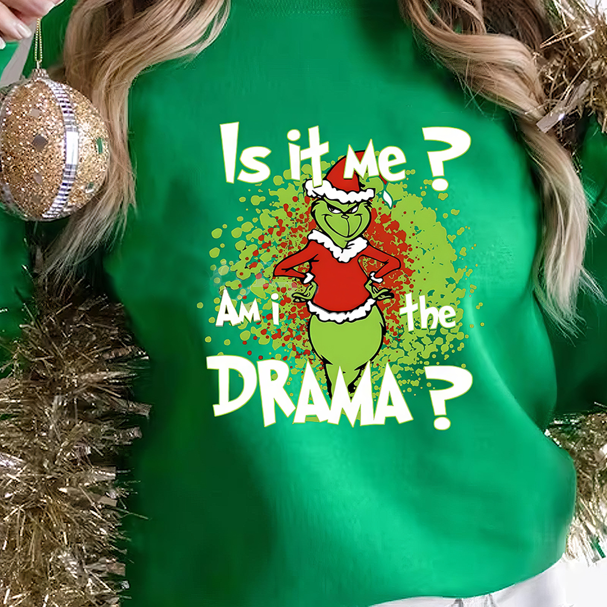 Grinch Am I The Drama Christmas T-Shirt,Crewneck,Hoodie For Gift,TS-C-373