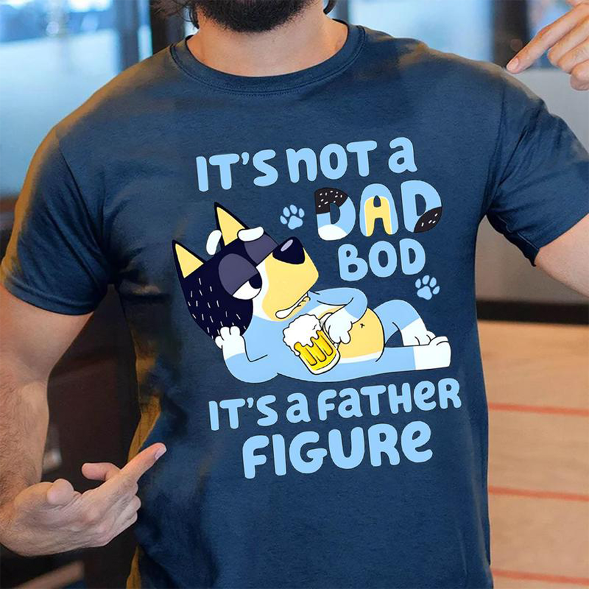 It's Not A Dad Bod lt's A Father Figure Bluey T-Shirt,Crewneck,Hoodie,TS-C-521