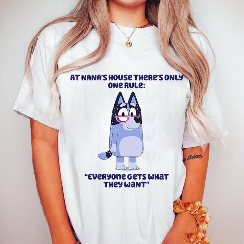 At Nana's House There's Only One Rule Bluey T-Shirt,Crewneck,Hoodie,TS-C-539